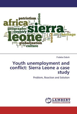 Youth unemployment and conflict: Sierra Leone a case study