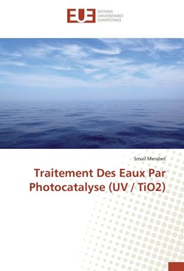 Traitement Des Eaux Par Photocatalyse (UV / TiO2)