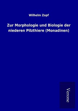 Zur Morphologie und Biologie der niederen Pilzthiere (Monadinen)