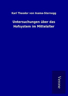 Untersuchungen über das Hofsystem im Mittelalter