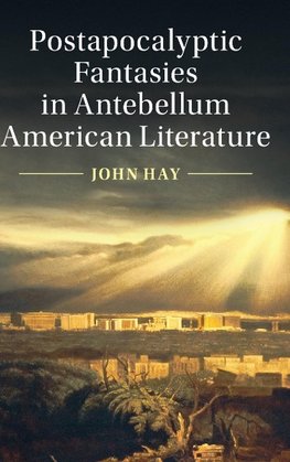 Postapocalyptic Fantasies in Antebellum American Literature