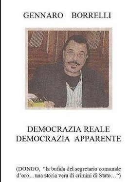 Democrazia reale Democrazia apparente (DONGO "la bufala del segretario comunale d'oro...una storia vera di crimini di Stato...")