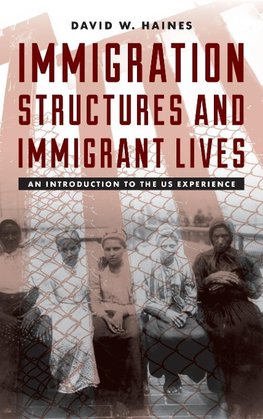 Immigration Structures & Immigrant Lives