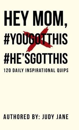 Hey Mom, #YouGotThis #He'sGotThis