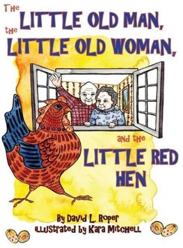 The Little Old Man, the Little Old Woman, and the Little Red Hen