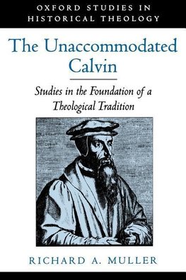 Muller, R: The Unaccommodated Calvin