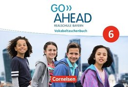 Go Ahead - 6. Jahrgangsstufe - Ausgabe für Realschulen in Bayern - Vokabeltaschenbuch