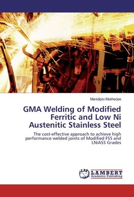 GMA Welding of Modified Ferritic and Low Ni Austenitic Stainless Steel