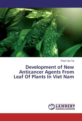 Development of New Anticancer Agents From Leaf Of Plants In Viet Nam