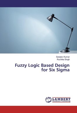 Fuzzy Logic Based Design for Six Sigma