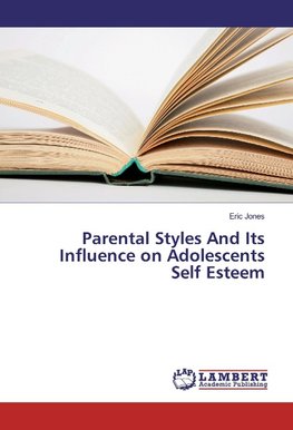 Parental Styles And Its Influence on Adolescents Self Esteem