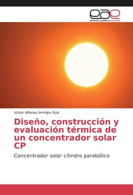 Diseño, construcción y evaluación térmica de un concentrador solar CP