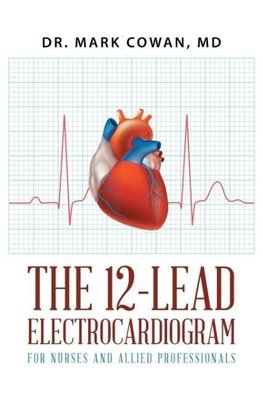 The 12-Lead Electrocardiogram for Nurses and Allied Professionals