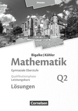 Mathematik  Leistungskurs 2. Halbjahr - Hessen - Band Q2. Lösungen zum Schülerbuch