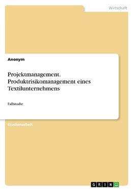 Projektmanagement. Produktrisikomanagement eines Textilunternehmens