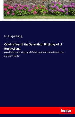 Celebration of the Seventieth Birthday of Li Hung-Chang