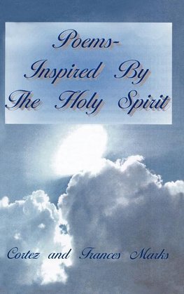 Poems- Inspired By The Holy Spirit