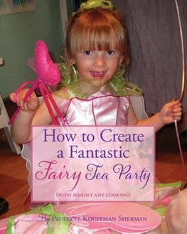 How to Create a Fantastic Fairy Tea Party (With Hardly Any Cooking)