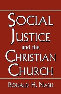 SOCIAL JUSTICE AND THE CHRISTIAN CHURCH