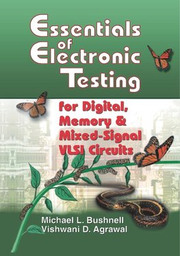 Essentials of Electronic Testing for Digital, Memory and Mixed-Signal VLSI Circuits