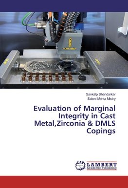 Evaluation of Marginal Integrity in Cast Metal,Zirconia & DMLS Copings