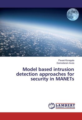 Model based intrusion detection approaches for security in MANETs