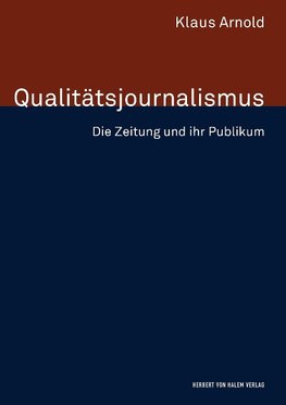 Qualitätsjournalismus. Die Zeitung und ihr Publikum