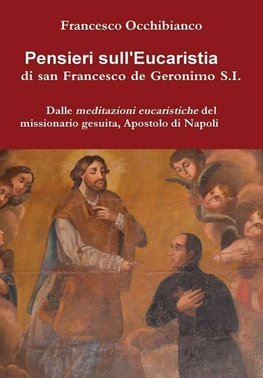 Pensieri sull'Eucaristia di san Francesco de Geronimo S.I.