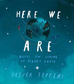 Here We Are: Notes for Living on Planet Earth