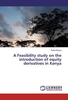 A Feasibility study on the introduction of equity derivatives in Kenya