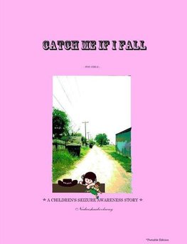 CATCH ME IF I FALL  *A CHILDREN'S SEIZURE AWARENESS STORY* - (For Girls)  *Portable