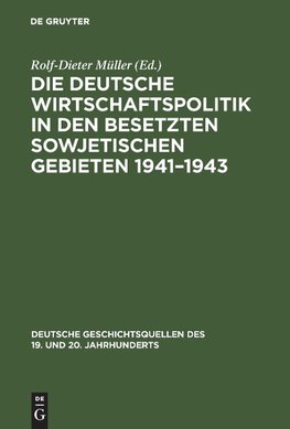 Die deutsche Wirtschaftspolitik in den besetzten sowjetischen Gebieten 1941-1943