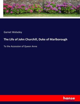 The Life of John Churchill, Duke of Marlborough