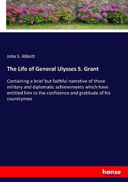 The Life of General Ulysses S. Grant