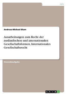 Ausarbeitungen zum Recht der ausländischen und internationalen Gesellschaftsformen, Internationales Gesellschaftsrecht