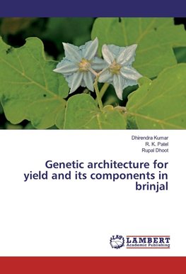 Genetic architecture for yield and its components in brinjal