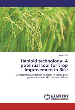 Haploid technology- A potential tool for crop improvement in Rice