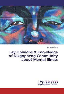 Lay Opinions & Knowledge of Dikgopheng Community about Mental Illness