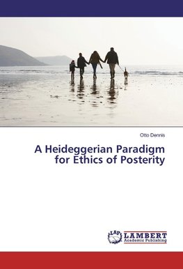 A Heideggerian Paradigm for Ethics of Posterity