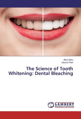 The Science of Tooth Whitening: Dental Bleaching