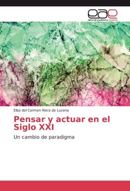 Pensar y actuar en el Siglo XXI