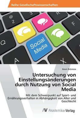 Untersuchung von Einstellungsänderungen durch Nutzung von Social Media