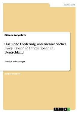 Staatliche Förderung unternehmerischer Investitionen in Innovationen in Deutschland