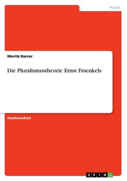 Die Pluralismustheorie Ernst Fraenkels
