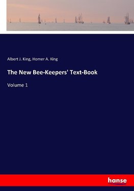 The New Bee-Keepers' Text-Book