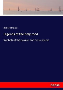 Legends of the holy rood