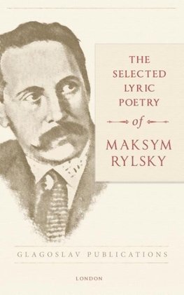 The Selected Lyric Poetry Of Maksym Rylsky