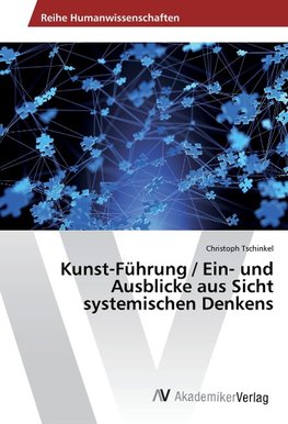 Kunst-Führung / Ein- und Ausblicke aus Sicht systemischen Denkens