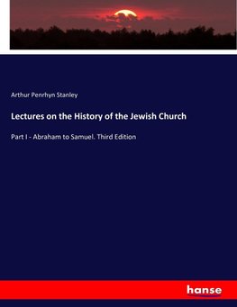 Lectures on the History of the Jewish Church