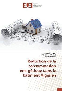 Reduction de la consommation énergétique dans le bâtiment Algerien